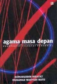 Image of Agama masa depan: perspektif filsafat perennial