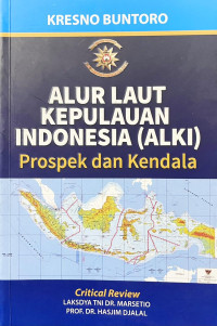 Alur laut kepulauan Indonesia (ALKI) prospek dan kendala