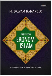 Image of Arsitektur ekonomi islam: menuju kesejahteraan sosial
