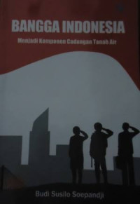 Image of Bangga Indonesia: menjadi komponen cadangan tanah air