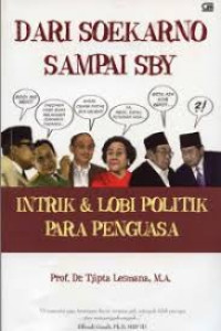 Image of Dari Soekarno sampai SBY: intrik dan lobi politik para penguasa