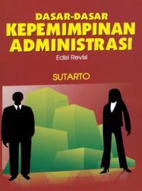 Image of Dasar-dasar kepemimpinan administrasi (edisi revisi)