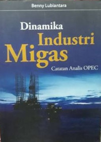 Image of Dinamika industri migas: catatan analisis OPEC