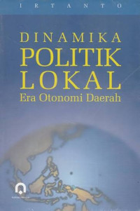 Image of Dinamika politik lokal era otonomi daerah