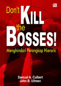 Image of Don't kill the bosses!: menghindari perangkap hierarki
