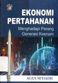 Ekonomi pertahanan : menghadapi perang generasi keenam