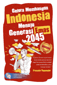 Gelora membangun Indonesia menuju generasi emas 2045