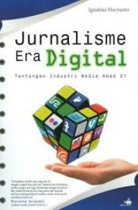 Jurnalisme era digital tantangan industri media abad 21