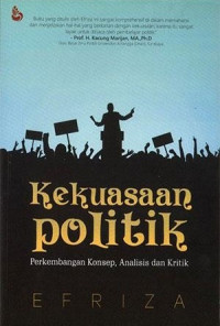 Kekuasaan politik: perkembangan konsep, analisis dan kritik