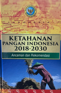 Image of Ketahanan pangan Indonesia 2018-2030 : ancaman dan rekomendasi