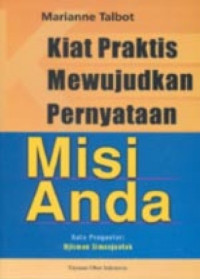 Kiat praktis mewujudkan pernyataan misi anda