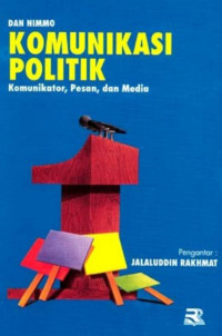 Komunikasi politik: komunikator, pesan, dan media