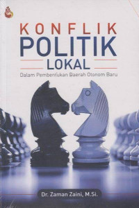Image of Konflik politik lokal: dalam pembentukan daerah otonom baru