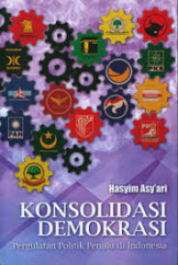 Konsolidasi demokrasi pergulatan politik pemilu di Indonesia