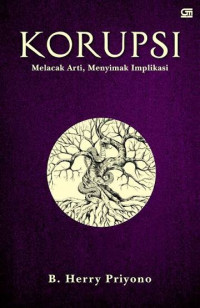 Image of Korupsi: melacak arti, menyimak implikasi