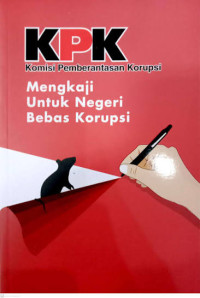 Image of KPK: mengkaji untuk negeri bebas korupsi