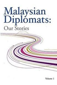 Image of Malaysian diplomats: our stories, volume 1