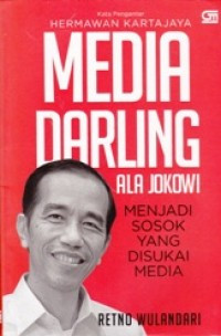 Image of Media darling ala Jokowi: menjadi sosok yang disukai media