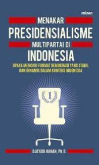Menakar presidensialisme multipartai di indonesia