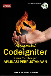 Menguasai codeigniter : kasus membangun aplikasi perpustakaan