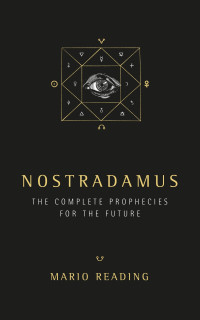 Nostradamus: the complete prophecies for the future