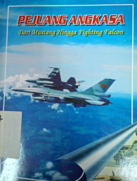 Image of Pejuang angkasa dari mustang hingga fighting falcon