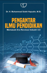 Pengantar ilmu pendidikan : memasuki era revolusi industri 4.0