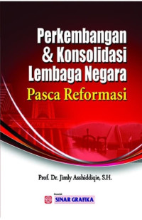Perkembangan & konsolidasi lembaga negara pasca reformasi
