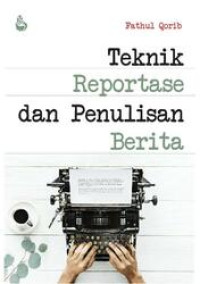 Teknik reportase dan penulisan berita