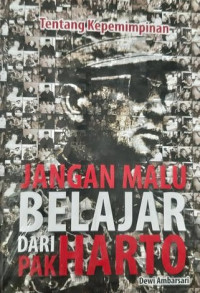 Tentang kepemimpinan: jangan malu belajar dari Pak Harto