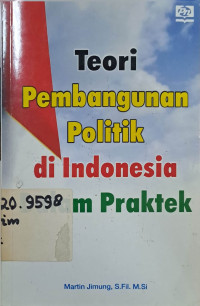 Image of Teori pembangunan politik di Indonesia dalam praktek