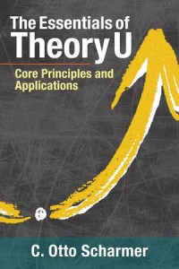 Image of The essentials of theory U: core principles and applications