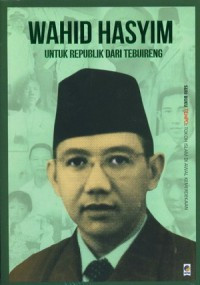 Image of Wahid Hasyim: untuk republik dari Tebuireng