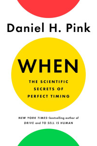 When; the scientific secrets of perfect timing