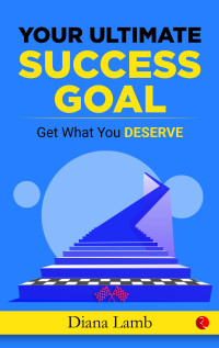 Your ultimate success goal: get what you deserve